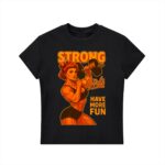 Srong Girls Have More Fun  Bodycon T-shirt