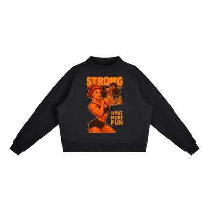 Srong Girls Have More Fun Oversized Sweatshirt