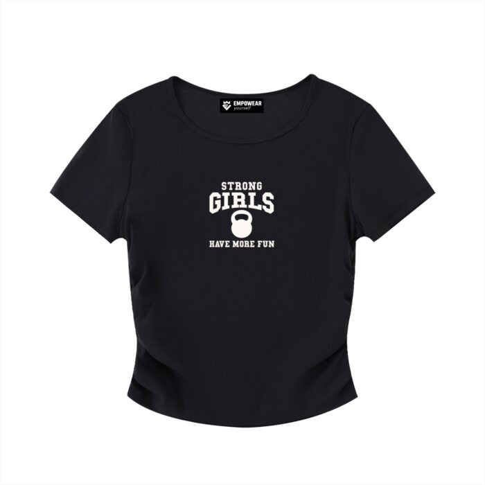 Strong Girls Have More Fun B&W Ruched T-shirt Strong Girls Have More Fun B&W Ruched T-shirt
