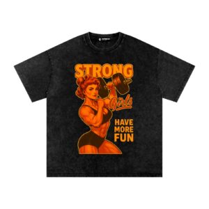 Strong Girls Have+ Fun Front Oversized Strong Girls Have+ Fun Front Oversized