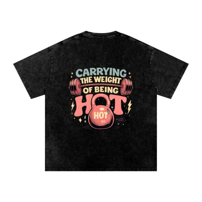 Weight of Being Hot Double Oversized